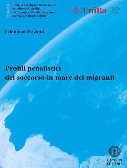 Profili penalistici del soccorso in mare dei migranti. Ediz. speciale - Filomena Pisconti - copertina