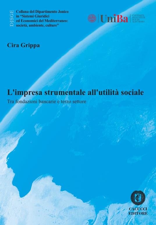 L'impresa strumentale all'utilità sociale. Funzioni pubbliche e legalità della transizione ambientale - Cira Grippa - copertina