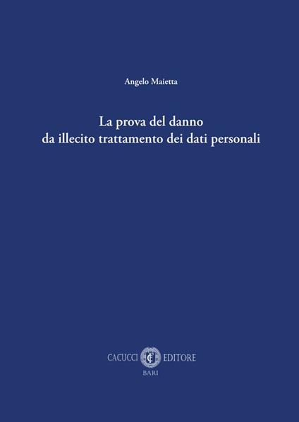 La prova del danno da illecito trattamento dei dati personali - Angelo Maietta - copertina