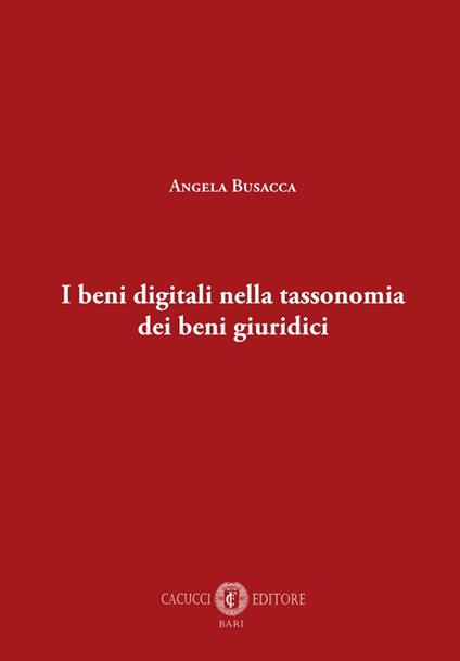 I beni digitali nella tassonomia dei beni giuridici - Angela Busacca - copertina