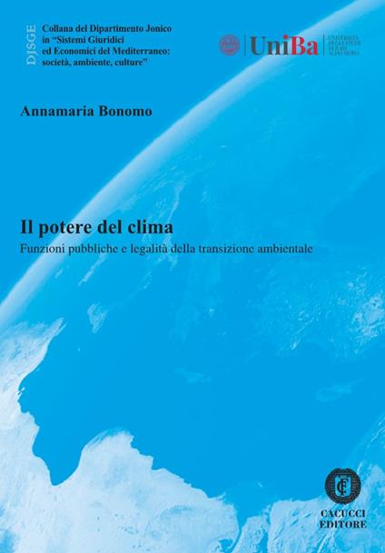 Il potere del clima. Funzioni pubbliche e legalità della transizione ambientale - Annamaria Bonomo - copertina