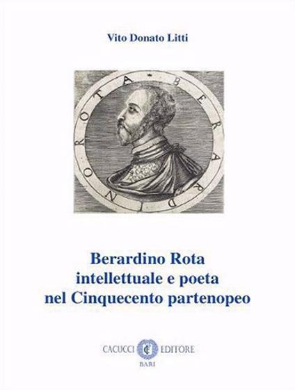 Berardino Rota intellettuale e poeta nel Cinquecento partenopeo - Vito Donato Litti - copertina