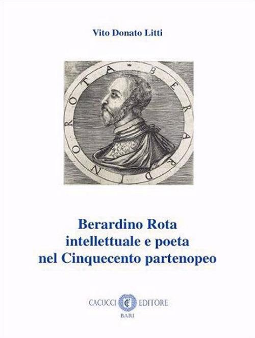 Berardino Rota intellettuale e poeta nel Cinquecento partenopeo - Vito Donato Litti - copertina