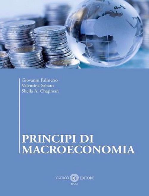 Principi di macroeconomia - Giovanni Palmerio,Valentina Sabato,Sheila A. Chapman - copertina