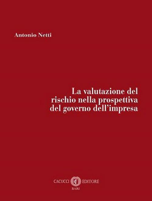La valutazione del rischio nella prospettiva del governo dell’impresa. Nuova ediz. - Netti Antonio - copertina