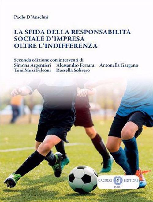 La sfida della responsabilità sociale d’impresa oltre l'indifferenza. Nuova ediz. - Paolo D'Anselmi - copertina
