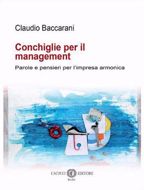 Conchiglie per il management. Parole e pensieri per l'impresa armonica - Claudio Baccarani - copertina
