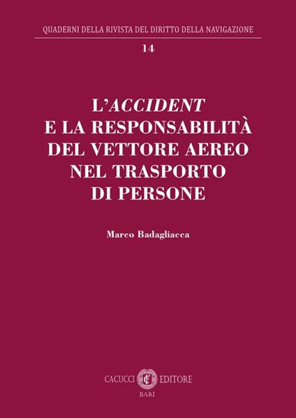 L'accident e la responsabilità del vettore aereo nel trasporto di persone - Marco Badagliacca - copertina