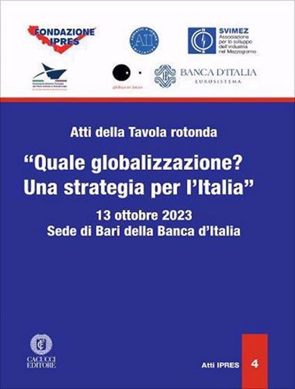 Atti della Tavola rotonda «Quale globalizzazione? Una strategia per l’Italia» (Sede di Bari della Banca d’Italia, 13 ottobre 2023) - copertina