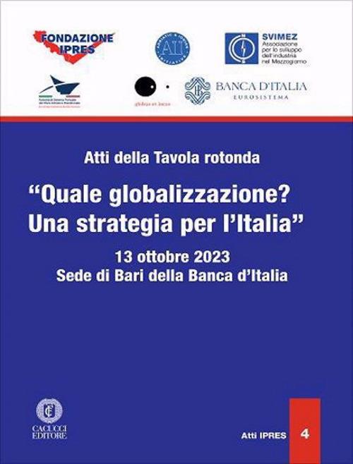 Atti della Tavola rotonda «Quale globalizzazione? Una strategia per l’Italia» (Sede di Bari della Banca d’Italia, 13 ottobre 2023) - copertina
