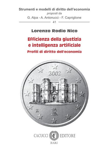 Efficienza della giustizia e intelligenza artificiale. Profili di diritto dell'economia - Lorenzo Rodio Nico - copertina
