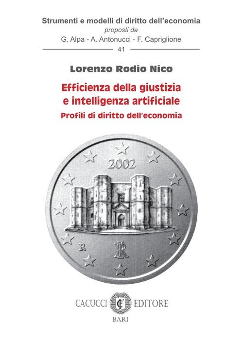 Efficienza della giustizia e intelligenza artificiale. Profili di diritto dell'economia - Lorenzo Rodio Nico - copertina