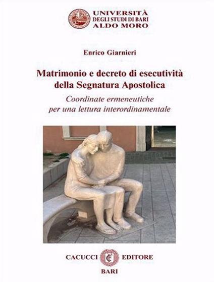Matrimonio e decreto di esecutività della segnatura apostolica. Coordinate ermeneutiche per una lettura interordinamentale. Nuova ediz. - Enrico Giarnieri - copertina