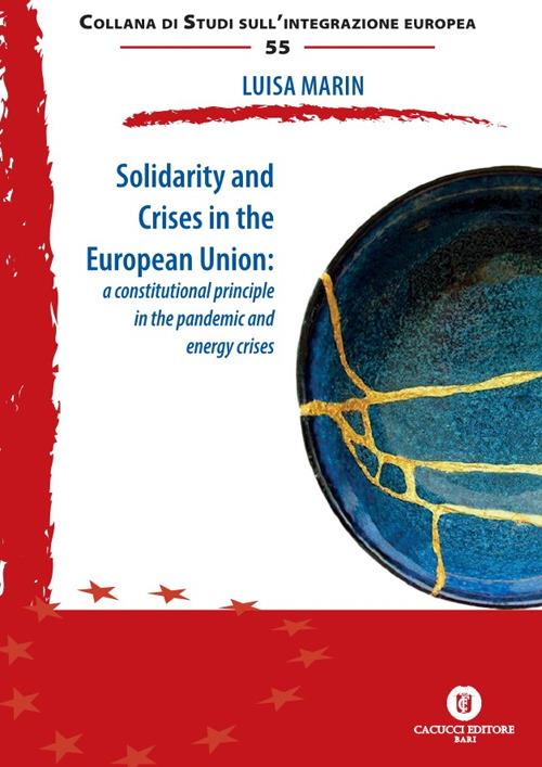 Solidarity and crises in the European Union: a constitutional principle in the pandemic and energy crises - Luisa Marin - copertina