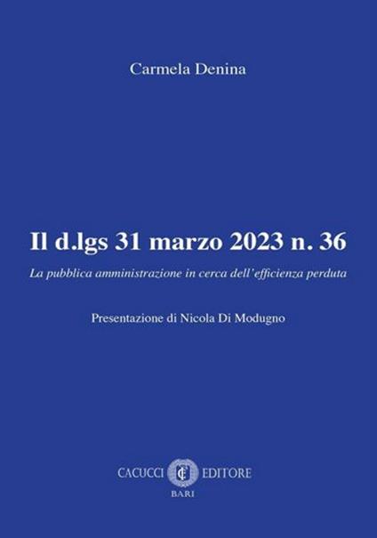 Il d.lgs 31 marzo 2023 n. 36. La pubblica amministrazione in cerca dell’efficienza perduta - Carmela Denina - copertina