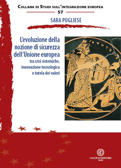 L'evoluzione della nozione di sicurezza dell’Unione europea. Tra crisi sistemiche, innovazione tecnologica e tutela dei valori - Sara Pugliese - copertina