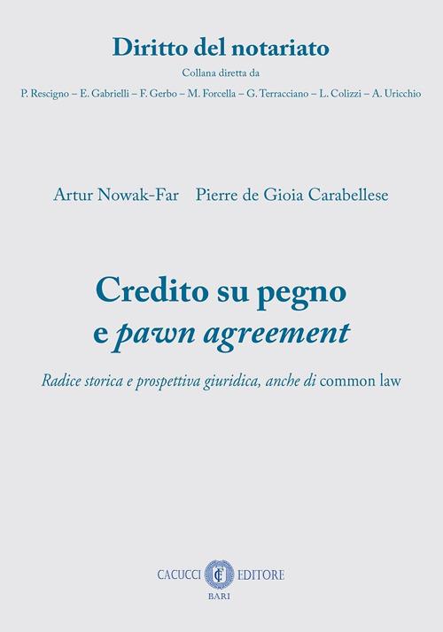Credito su pegno e pawn agreement. Radice storica e prospettiva giuridica, anche di common law - Pierre De Gioia Carabellese,Artur Nowak-Far - copertina