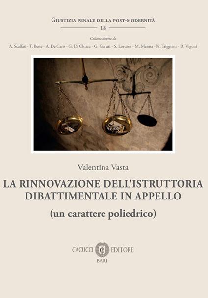 La rinnovazione dell’istruttoria dibattimentale in appello (un carattere poliedrico) - Valentina Vasta - copertina