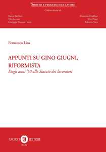 Appunti su Gino Giugni, riformista. Dagli anni '50 allo Statuto dei lavoratori
