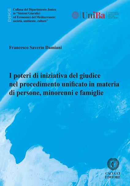 I poteri di iniziativa del giudice nel procedimento unificato in materia di persone, minorenni e famiglie - Francesco Saverio Damiani - copertina
