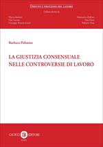 La giustizia consensuale nelle controversie di lavoro