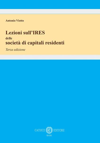 Lezioni sull’IRES delle società di capitali residenti - Antonio Viotto - copertina