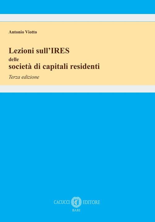 Lezioni sull’IRES delle società di capitali residenti - Antonio Viotto - copertina