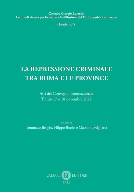 La repressione criminale tra Roma e le province. Atti del Convegno internazionale (Trento, 17 e 18 novembre 2022) - copertina