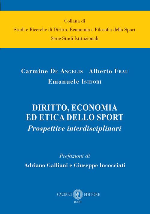 Diritto, economia ed etica dello sport. Prospettive interdisciplinari - Emanuele Isidori Isidori,Carmine De Angelis,Alberto Frau - copertina