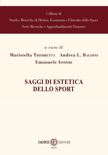 Saggi di estetica dello sport - Andrea Baldini,Emanuele Isidori,Maristella Trombetta - copertina