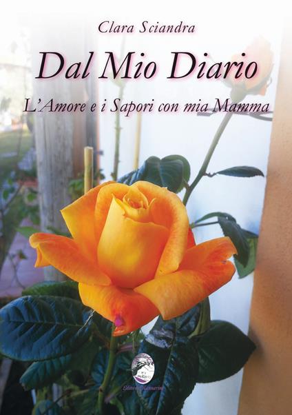 Dal mio diario l'amore e i sapori con mia mamma - Clara Sciandra - copertina