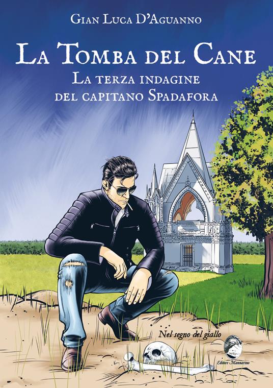 La tomba del cane. La terza indagine del capitano Spadafora - Gian Luca D'Aguanno - copertina
