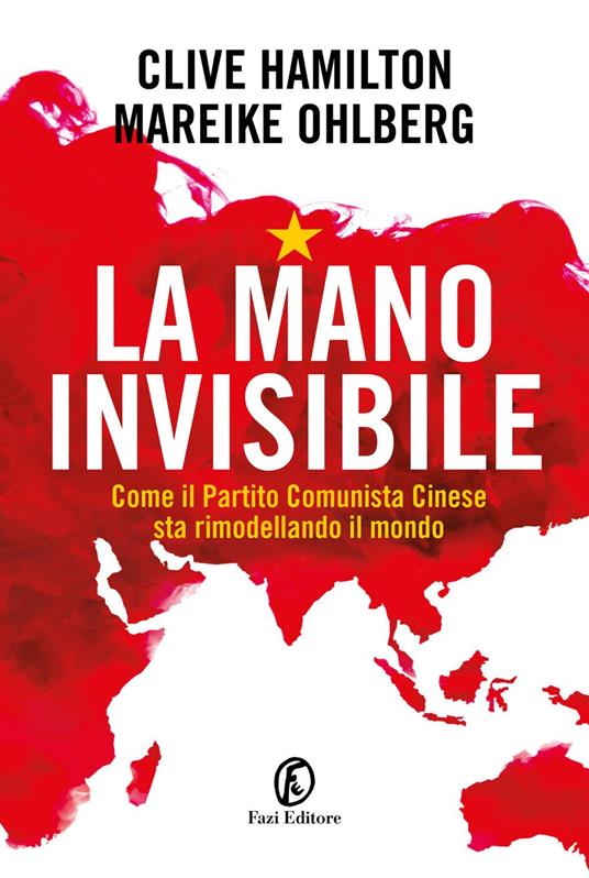 La mano invisibile. Come il Partito Comunista Cinese sta rimodellando il mondo - Clive Hamilton,Mareike Ohlberg - ebook