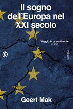 Il sogno dell'Europa nel XXI secolo. Viaggio in un continente in crisi