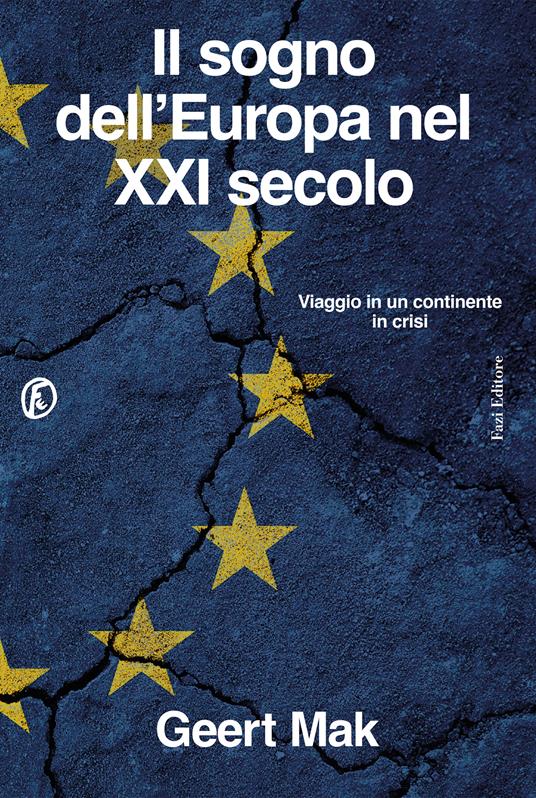 Il sogno dell'Europa nel XXI secolo. Viaggio in un continente in crisi - Geert Mak - copertina
