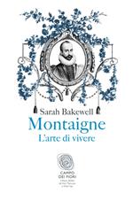 Montaigne. L'arte di vivere