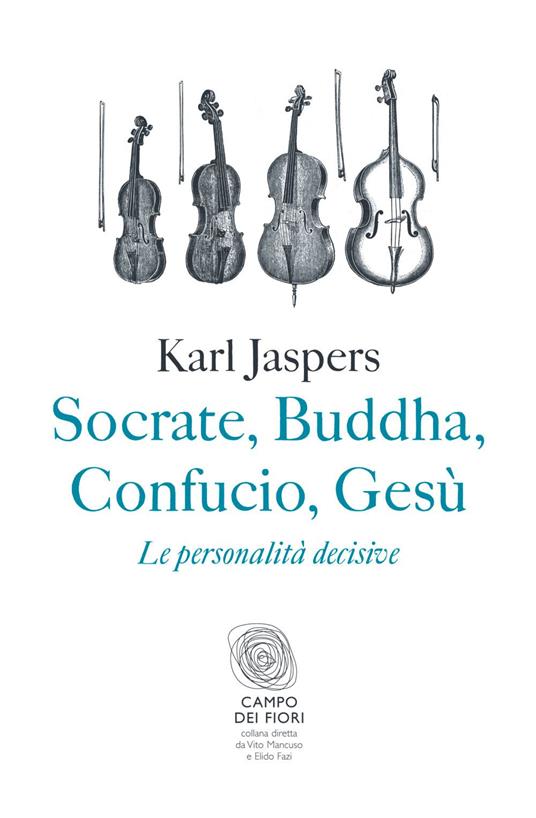 Socrate, Buddha, Confucio, Gesù. Le personalità decisive - Karl Jaspers,Filippo Costa - ebook