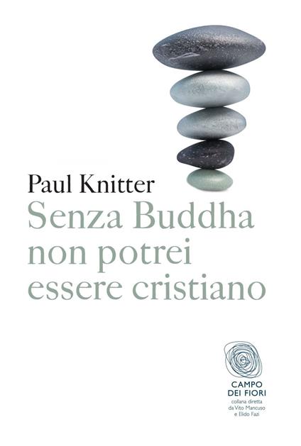 Senza Buddha non potrei essere cristiano - Paul F. Knitter,P. Zanna - ebook
