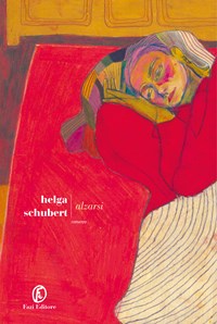 Alzarsi - Helga Schubert - Libro - Fazi - Le strade | IBS