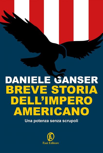 Breve storia dell'impero americano. Una potenza senza scrupoli - Daniele Ganser,Alessandro De Lachenal - ebook