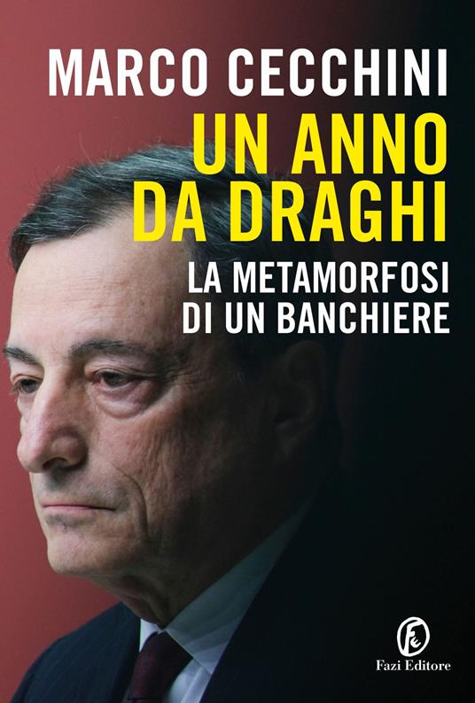 Un anno da Draghi. La metamorfosi di un banchiere - Marco Cecchini - copertina