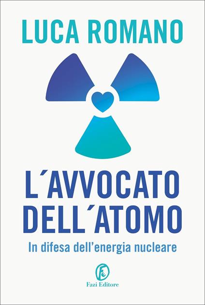 L' avvocato dell'atomo. In difesa dell'energia nucleare - Luca Romano - copertina