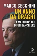 Un anno da Draghi. La metamorfosi di un banchiere
