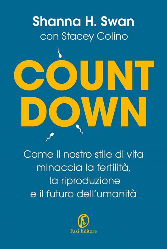 Countdown. Come il nostro stile di vita minaccia la fertilità, la riproduzione e il futuro dell'umanità - Stacey Colino,Shanna H. Swan,Michele Zurlo - ebook