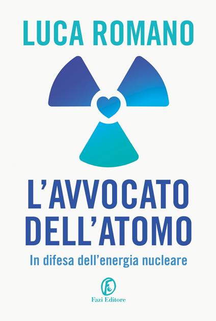 L' avvocato dell'atomo. In difesa dell'energia nucleare - Luca Romano - ebook