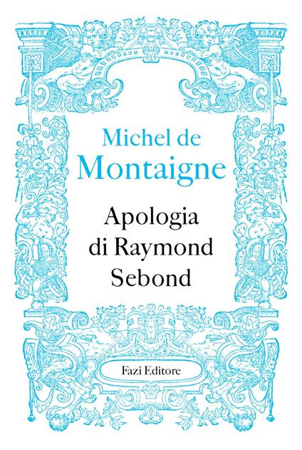 Apologia di Raymond Sebond - Michel de Montaigne,Federico Ferraguto - ebook