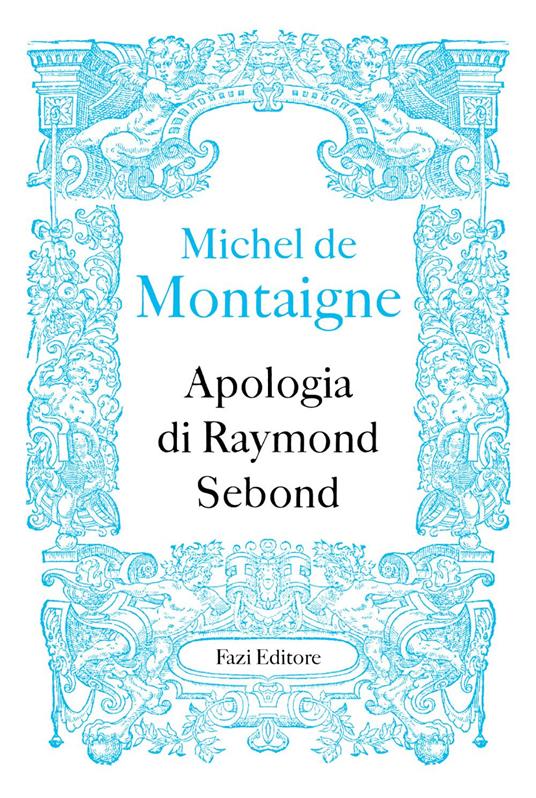 Apologia di Raymond Sebond - Michel de Montaigne,Federico Ferraguto - ebook