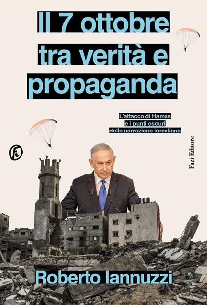 Il 7 ottobre tra verità e propaganda. L'attacco di Hamas e i punti oscuri della narrazione israeliana - Roberto Iannuzzi - ebook