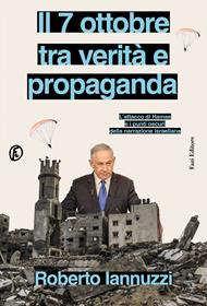 Il 7 ottobre tra verità e propaganda. L'attacco di Hamas e i punti oscuri della narrazione israeliana