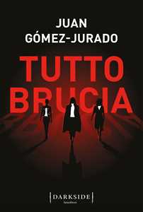 Libro Tutto brucia Juan Gómez-Jurado
